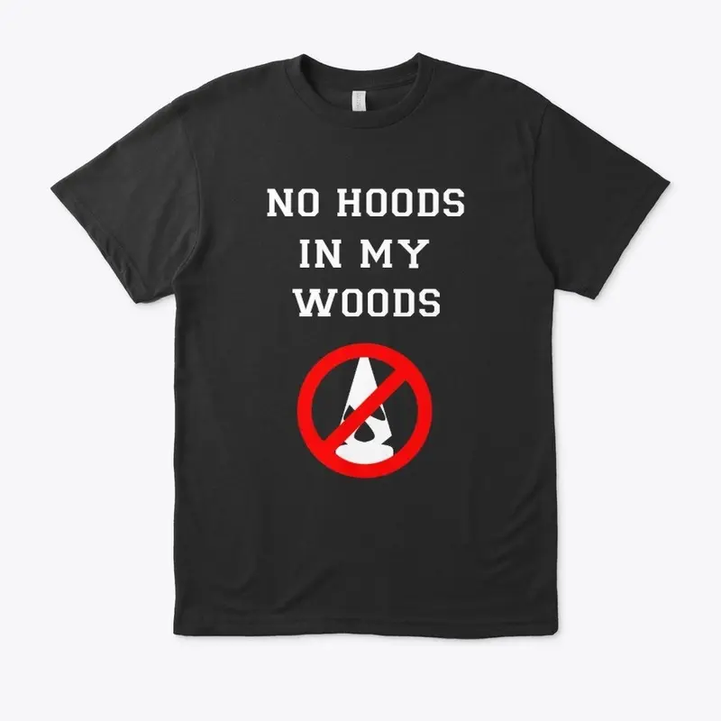 No Hoods In My Woods