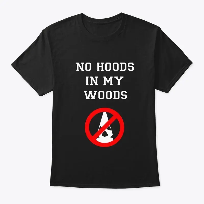 No Hoods In My Woods