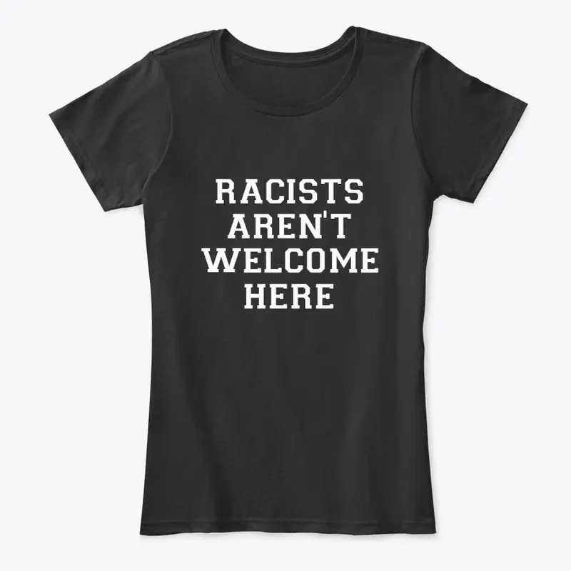 Racist's Aren't Welcome Here