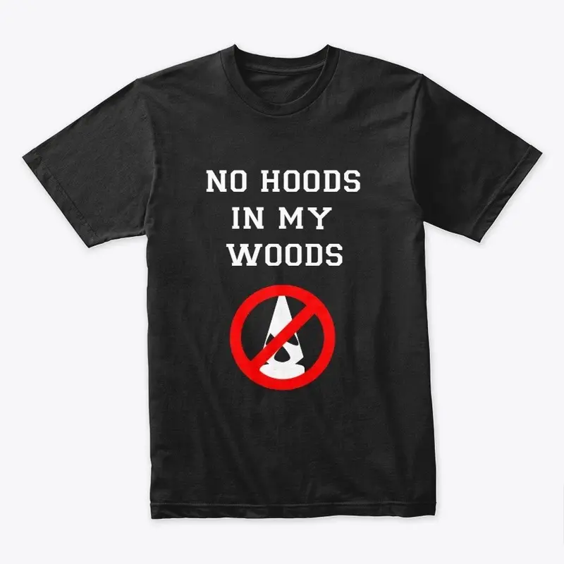 No Hoods In My Woods