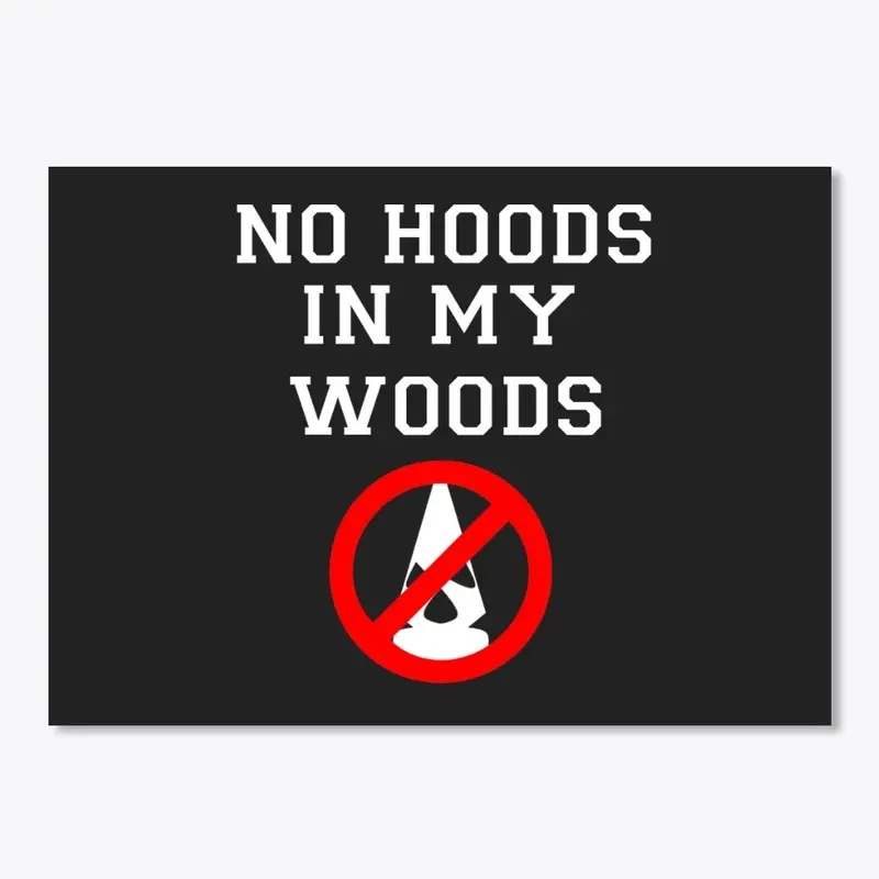 No Hoods In My Woods