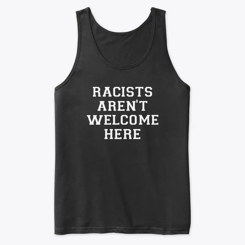 Racist's Aren't Welcome Here